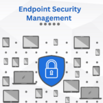 Managing and Securing Endpoints