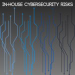 In-House cybersecurity risks